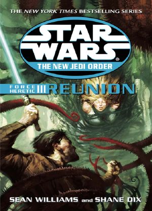 [Star Wars: The New Jedi Order 17] • Star Wars · Reunion · Force Heretic III